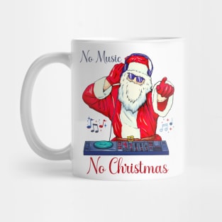 NO Music No Christmas With Santa Claus Mug